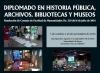 Diplomado en Historia P&uacute;blica, Archivos, Bibliotecas y Museos