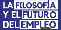 Filosof&iacute;a y el futuro del empleo