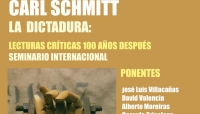 Carl Schmitt. La Dictadura: Lecturas criticas 100 a&ntilde;os despu&eacute;s Seminario internacional