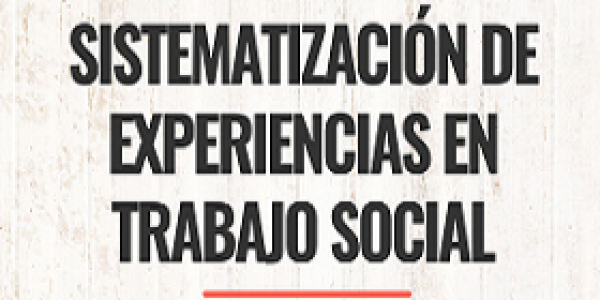 Sistematizaci&oacute;n de experiencias en trabajo social