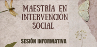 Sesi&oacute;n informativa Maestr&iacute;a en Intervenci&oacute;n Social