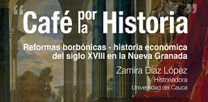 Reformas borb&oacute;nicas- historia econ&oacute;mica del siglo XVIII en la Nueva Granada