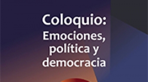 Coloquio: Emociones, pol&iacute;tica y democracia