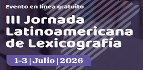 III Jornada Latinoamericana de Lexicograf&iacute;a