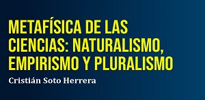 Metaf&iacute;sica de las ciencias: naturalismo, empirismo y pluralismo
