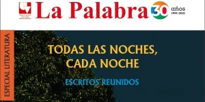 La Palabra. Especial Literatura &lsquo;Todas las noches, cada noche&rsquo;