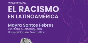 Conferencia 'El racismo en Latinoam&eacute;rica' - Mayra Santos Febres