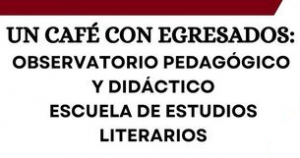 UN CAF&Eacute; CON EGRESADOS