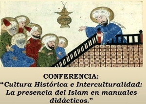 Conferencia Cultura Hist&oacute;rica e Interculturalidad: La presencia del Islam en manuales did&aacute;cticos