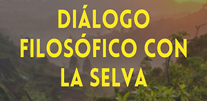 Lunes de Debate: Di&aacute;logo filos&oacute;fico con la selva
