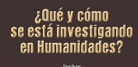 &iquest;Qu&eacute; y c&oacute;mo se est&aacute; investigando en Humanidades?