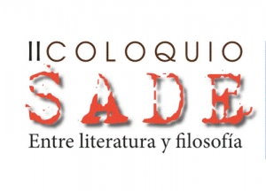 II Coloquio Sade: Entre literatura y filosof&iacute;a