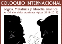 Coloquio Internacional L&oacute;gica, Metaf&iacute;sica y Filosof&iacute;a anal&iacute;tica: A 100 a&ntilde;os de los atomismos l&oacute;gicos (1918-2018)