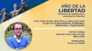 Foro Innovaci&oacute;n Educativa y Educaci&oacute;n para la Paz en el Posconficto