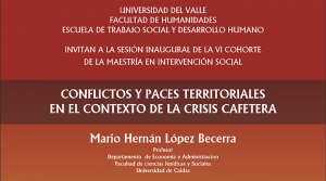 Conferencia Conflictos y paces territoriales en el contexto de la crisis cafetera, Univalle