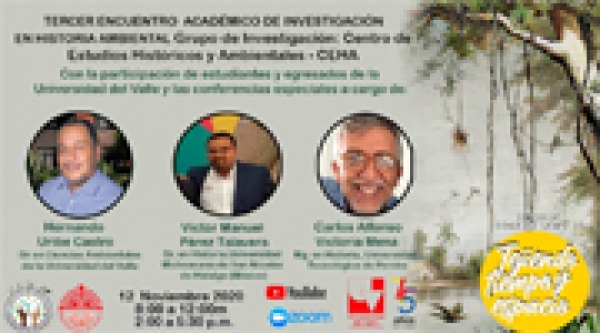 Tercer Encuentro Acad&eacute;mico de Investigaci&oacute;n en Historia Ambienta y Tercer Ciclo de Conferencias: Tejiendo Tiempo y Espacio