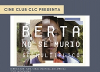 &ldquo;Berta no se muri&oacute;, se multiplic&oacute;&rdquo;, Cine Club del Centro de Lenguas y Culturas
