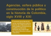 Agencias, esfera p&uacute;blica y construcci&oacute;n de lo pol&iacute;tico, siglos XVIII y XXI