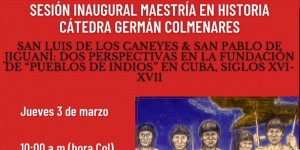 Conferencia: San Luis de los Caneyes &amp; San Pablo de Jiguan&iacute;