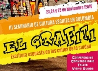 III Seminario de Cultura Escrita en Colombia. EL GRAFITI del 23 a 25 de noviembre de 2016