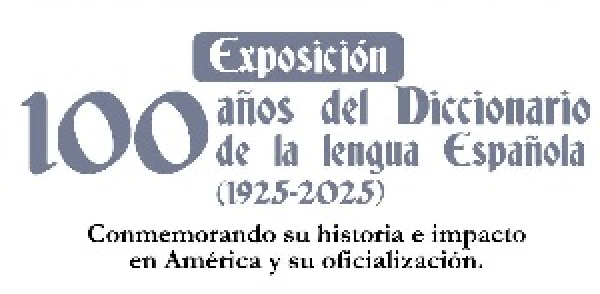 Exposici&oacute;n: Cien a&ntilde;os del Diccionario de la Lengua Espa&ntilde;ola (1925-2025)