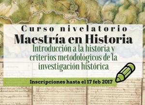 Curso nivelatorio para la Maestr&iacute;a en Historia: Introducci&oacute;n a la historia y criterios metodol&oacute;gicos de la investigaci&oacute;n hist&oacute;rica