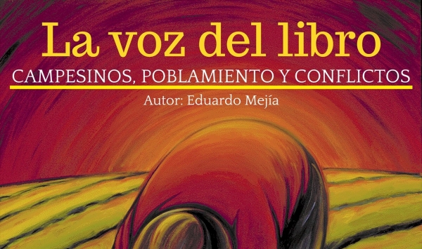 Presentaci&oacute;n de Libro Campesinos, poblamiento y conflictos, Eduardo Mejia