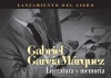 Lanzamiento del Libro &acute;Gabriel Garc&iacute;a M&aacute;rquez. Literatura y Memoria&acute;