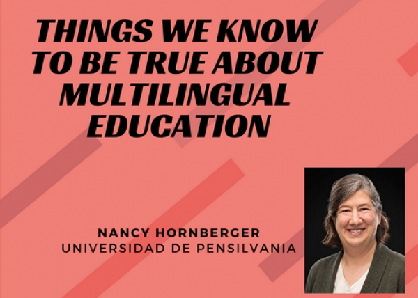CONFERENCIA P&Uacute;BLICA: "Things we know to be true about multilingual education" con la doctora Nancy Hornberger.