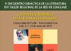 X Encuentro Did&aacute;ctica de la Literatura y XVI Taller Regional de la Red de Lenguaje