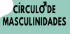 CGB: C&iacute;rculo de masculinidades
