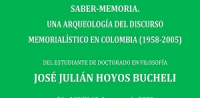 Saber-Memoria. Una arqueolog&iacute;a del discurso memorial&iacute;stico en Colombia (1958-2005)
