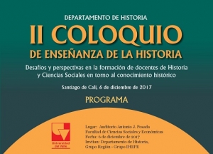 II Coloquio de Ense&ntilde;anza de la Historia: Desaf&iacute;os y perspectivas en la formaci&oacute;n de docentes de Historia y Ciencias Sociales en torno al conocimiento hist&oacute;rico