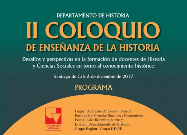 II Coloquio de Ense&ntilde;anza de la Historia: Desaf&iacute;os y perspectivas en la formaci&oacute;n de docentes de Historia y Ciencias Sociales en torno al conocimiento hist&oacute;rico