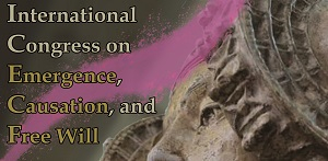 International Congress on Emergence, Causation, and Free Will