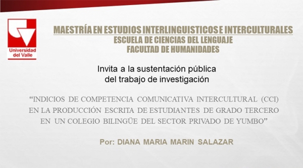 Sustentaci&oacute;n de tesis: &ldquo;Indicios de competencia comunicativa intercultural (cci) en la producci&oacute;n escrita de estudiantes de grado tercero en un colegio biling&uuml;e del sector privado de yumbo&rdquo;