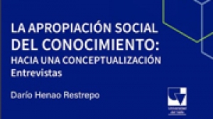 La Apropiaci&oacute;n Social del Conocimiento: una conceptualizaci&oacute;n. Entrevistas